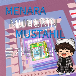 MENARA MUNGKIN MUSTAHIL | 불가능의 탑 |