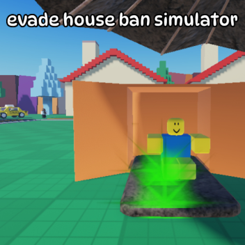 evade house ban simulator