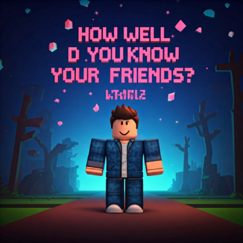 How well do you know your friends?
