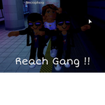 REACH GANG!