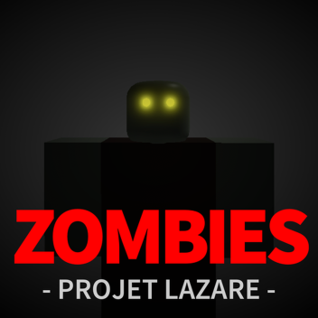 Projet Lazare: 💀 ZOMBIES 💀