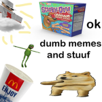 dumb memes and stuff Group Thumbnail