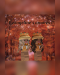 ' Evangeline's amores !