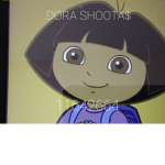 Dora Shoota$