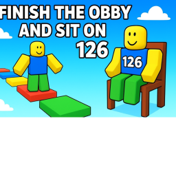 finish the obby and sit on 126 chairs