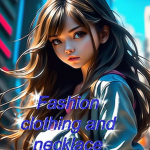 Fashion clothing and necklace