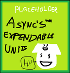 ||EoL: ASYNC's Expendable Units||