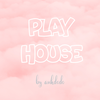 Play House |Closed|