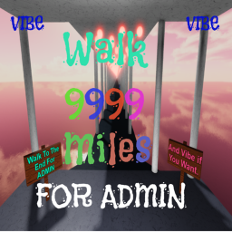 Walk 99999 Miles For Admin. (VIBE)