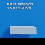 part spawn every 0.05 
