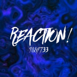 REACTION!