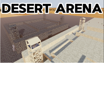 Desert Arena (NEW!)