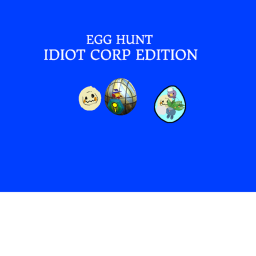 Egg Hunt: Idiot Corp Edition