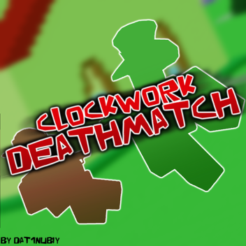 Clockwork Deathmatch
