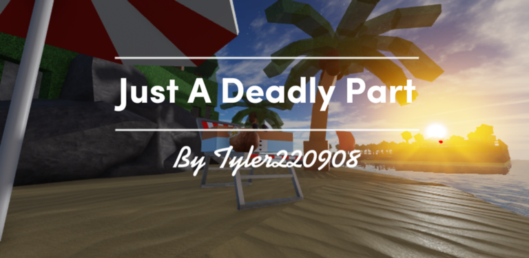 Just A Deadly part