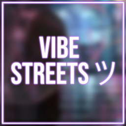 Vibe Streets ツ