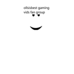 ollsisbest gaming vids fan group!