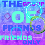 The Group OF Friends! {Friends Only}