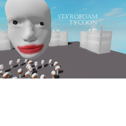 Styrofoam Tycoon