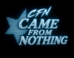 CFN / Came From Nothing