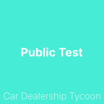 Car Dealership Tycoon: Public Testing