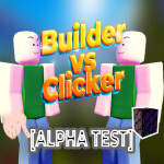Builder vs Clicker [ALPHA]