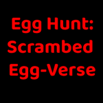Egg Hunt: Scrambled Egg-Verse