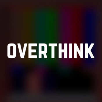 overthink