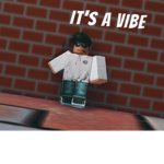 It's A Vibe™