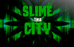 STC | Slime Tha City