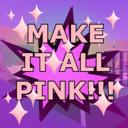 Make it ALL PINK!!!