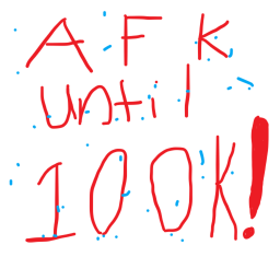 Afk Until 100k