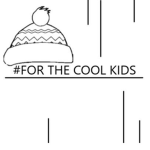 #FOR THE COOL KIDS