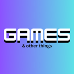 games & other things