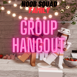 The Noob Family Hangout!