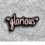 ~glorious~