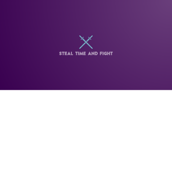 Steal Time and Fight