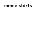 roblox meme shirts