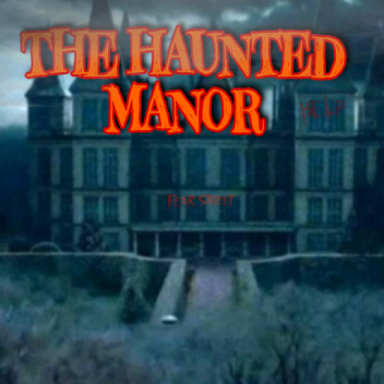 The Haunted Manor