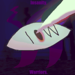 Insanity Warriors.