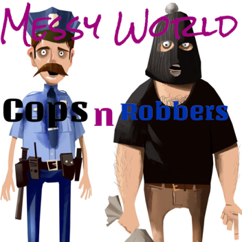 Messy World: Cops n Robber!