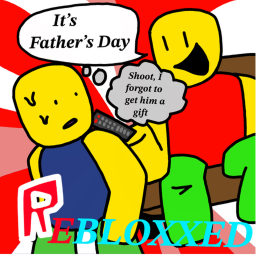 Forget To Get Your Dad a Gift: ReBloxxed