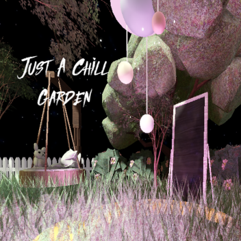 Just A Chill Garden