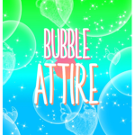 Bubble Attire