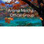 Aroma Mocha - Offical Group!