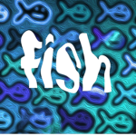 FISH*