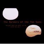 The Raiders of the Two Suns