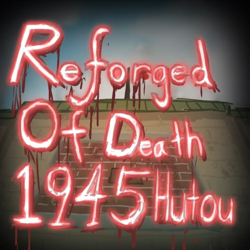 [Hutou 1945 objective! 8/12] Reforged of Death