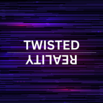 [[Twisted Reality]]