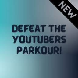 Defeat The YouTubers Parkour! (In Development)